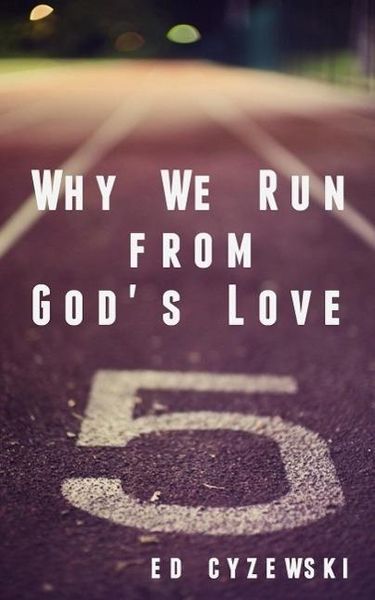 Produktbild: Why We Run from God's Love