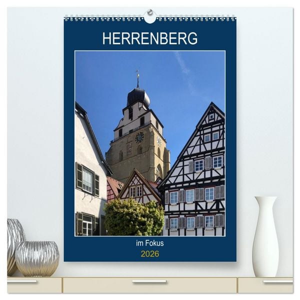 Herrenberg im Fokus (hochwertiger Premium Wandkalender 2026 DIN A2 hoch), Kunstdruck in Hochglanz