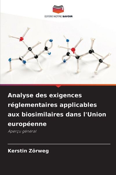 Produktbild: Analyse des exigences r&eacute;glementaires applicables aux biosimilaires dans l'Union europ&eacute;enne