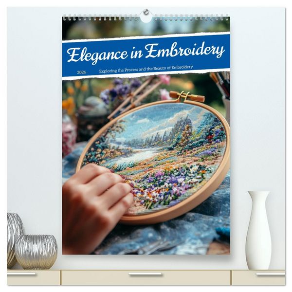 Produktbild: Elegance in Embroidery (High Quality Premium Wall Calendar 2026 DIN A2 portrait),CALVENDO 12 Month Wall Calendar