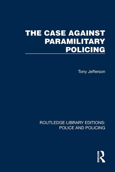 Produktbild: The Case Against Paramilitary Policing
