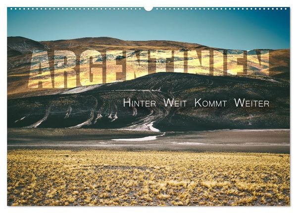 Argentinien - Hinter Weit kommt Weiter (Wandkalender 2026 DIN A2 quer), CALVENDO Monatskalender