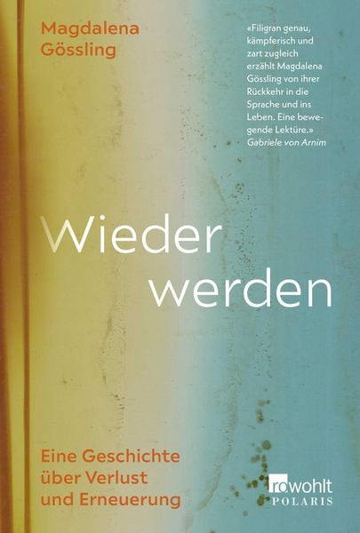 Wieder werden, Gebundene Ausgabe von Magdalena Gössling, Rowohlt Taschenbuch