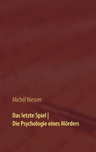 Produktbild: Das letzte Spiel | Die Psychologie eines M&ouml;rders