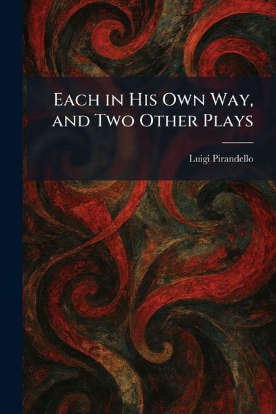 Produktbild: Each in His Own Way, and Two Other Plays