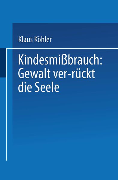 Produktbild: Kindesmi&szlig;brauch: Gewalt ver-r&uuml;ckt die Seele