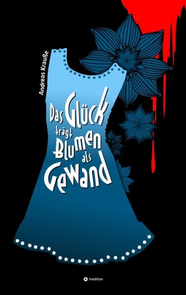 Produktbild: Das Gl&uuml;ck tr&auml;gt Blumen als Gewand
