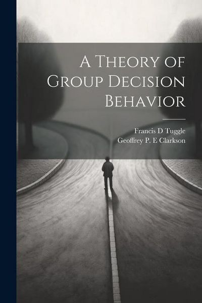 Produktbild: A Theory of Group Decision Behavior