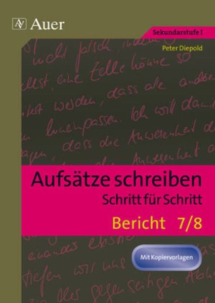 Aufsätze schreiben Schritt für Schritt: Bericht, Geheftet von Peter Diepold, Auer Verlag in der AAP Lehrerwelt GmbH, 9783403067160
