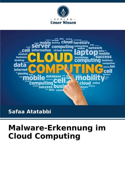 Malware-Erkennung im Cloud Computing, Taschenbuch von Safaa Atatabbi, Verlag Unser Wissen, 9786206897194