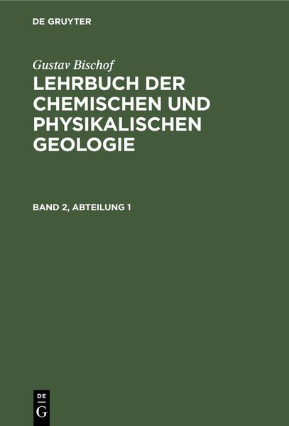 Produktbild: Gustav Bischof: Lehrbuch der chemischen und physikalischen Geologie. Band 2, Abteilung 1