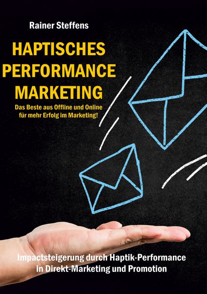 Produktbild: Haptisches Performance Marketing - Das Beste aus Offline und Online f&uuml;r mehr Erfolg im Marketing