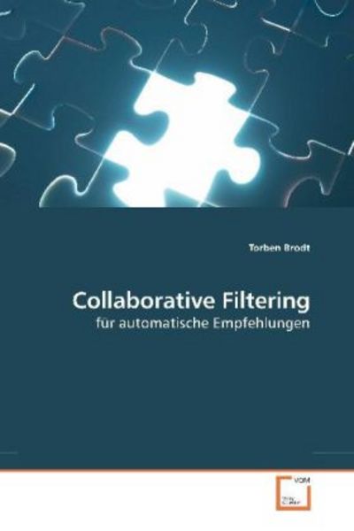 Brodt, T: Collaborative Filtering, Taschenbuch von Torben Brodt, VDM, 9783639255096