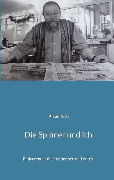 Die Spinner und ich, Taschenbuch von Klaus Koch, BoD – Books on Demand, 9783769328943