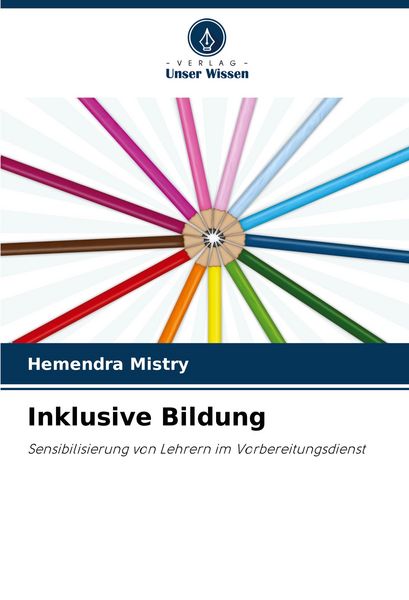 Inklusive Bildung, Taschenbuch von Hemendra Mistry, Verlag Unser Wissen, 9786207136988