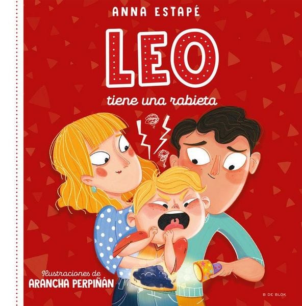 Produktbild: Leo Tiene Una Rabieta. Un Cuento Para Afrontar El Enfado Con Empat&iacute;a /Leo Is Having a Temper Tantrum