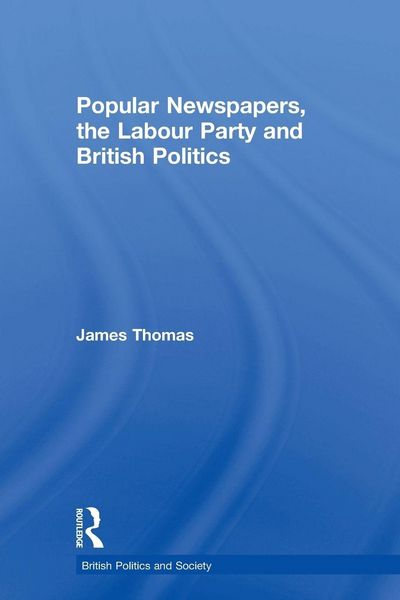 Produktbild: Popular Newspapers, the Labour Party and British Politics