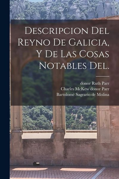 Produktbild: Descripcion del Reyno de Galicia, y de las cosas notables del.