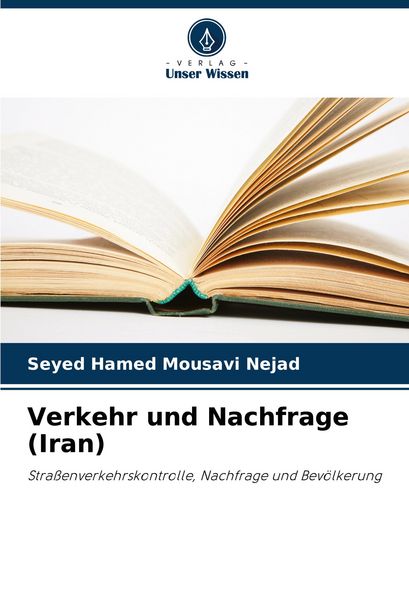 Verkehr und Nachfrage (Iran), Taschenbuch von Seyed Hamed Mousavi Nejad, Verlag Unser Wissen, 9786208639440