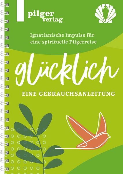Produktbild: Gl&uuml;cklich - Ignatianische Impulse f&uuml;r eine spirituelle Pilgerreise