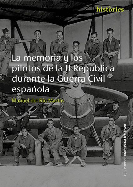 Produktbild: La memoria y los pilotos de la II Rep&uacute;blica durante la Guerra Civil espa&ntilde;ola