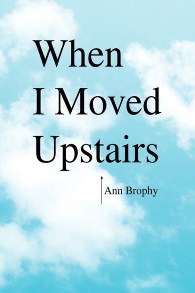 Produktbild: Brophy, A: When I Moved Upstairs