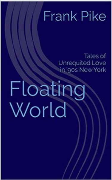 Produktbild: Floating World: Tales of Unrequited Love in '90s New York