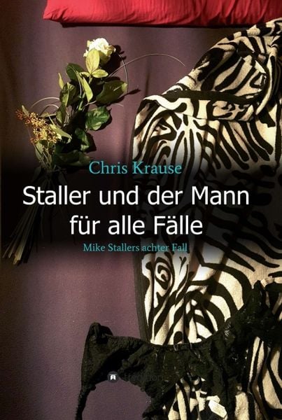 Staller und der Mann für alle Fälle, Gebundene Ausgabe von Chris Krause, Tredition, 978-3-7497-7157-8