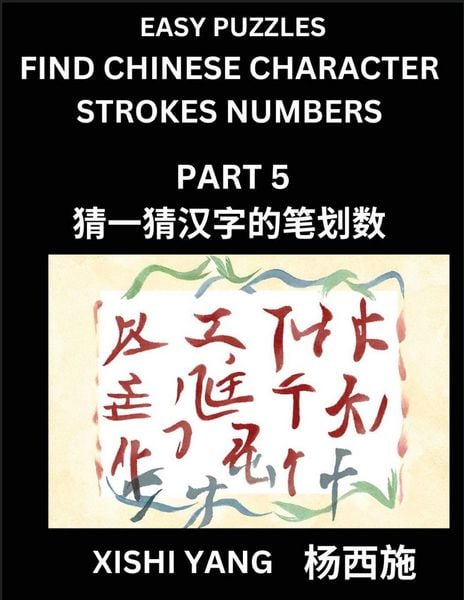 Produktbild: Find Chinese Character Strokes Numbers (Part 5)- Simple Chinese Puzzles for Beginners, Test Series to Fast Learn Counting Strokes of Chinese Characters, Simplified Characters and Pinyin, Easy Lessons, Answers