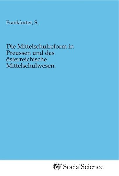 Produktbild: Die Mittelschulreform in Preussen und das &ouml;sterreichische Mittelschulwesen.