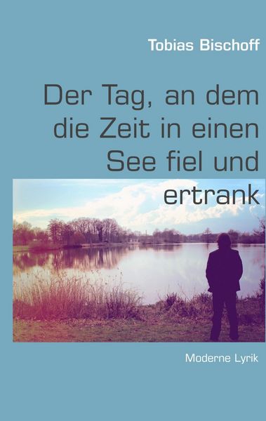 Produktbild: Der Tag, an dem die Zeit in einen See fiel und ertrank