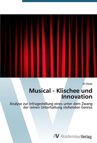 Musical - Klischee und Innovation, Taschenbuch von Jil Clesse, AV Akademikerverlag, 9783639727623