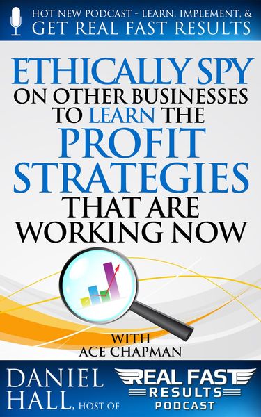 Produktbild: Ethically Spy on Other Businesses to Learn the Profit Strategies That Are Working Now (Real Fast Results, #48)