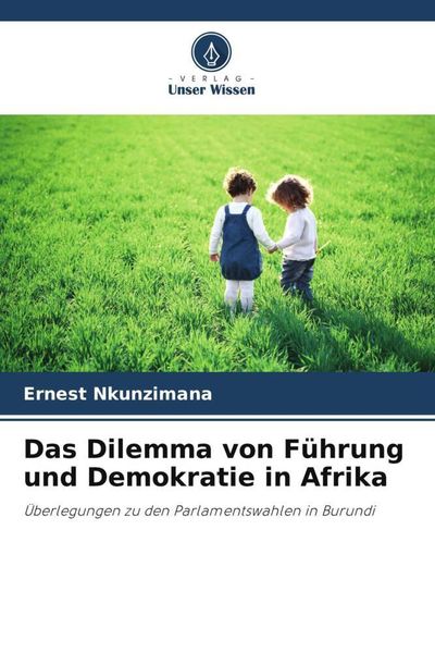 Das Dilemma von Führung und Demokratie in Afrika, Taschenbuch von Ernest Nkunzimana, Verlag Unser Wissen, 9786205404881