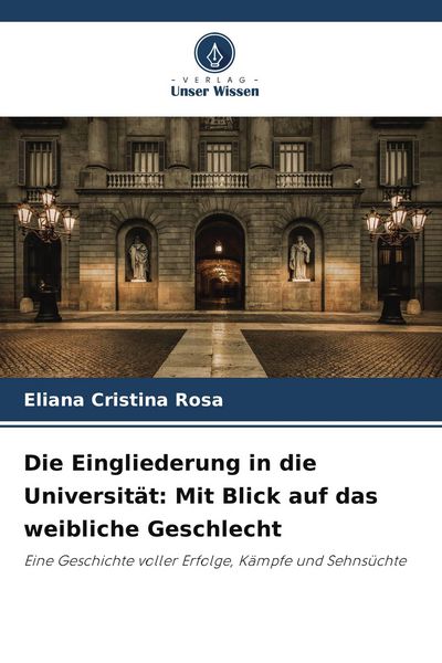 Produktbild: Die Eingliederung in die Universit&auml;t: Mit Blick auf das weibliche Geschlecht