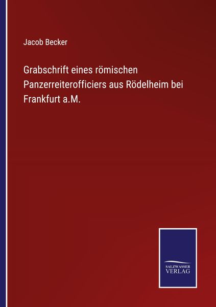 Grabschrift eines römischen Panzerreiterofficiers aus Rödelheim bei Frankfurt a.M., Taschenbuch von Jacob Becker, Outlook, 9783375061845