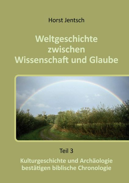 Weltgeschichte zwischen Wissenschaft und Glaube, Taschenbuch von Horst Jentsch, BoD – Books on Demand, 9783758371691