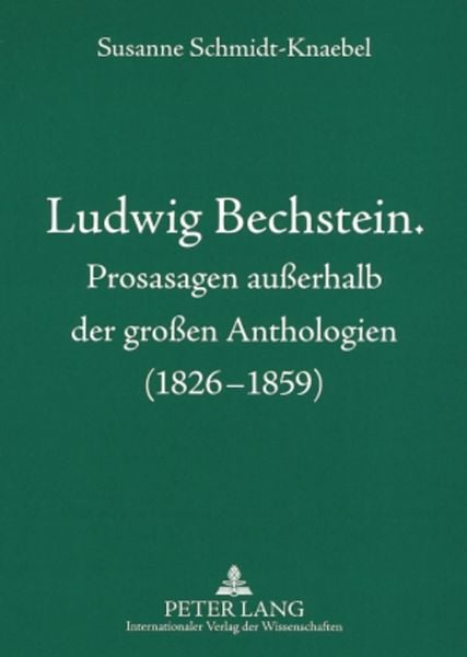 Produktbild: Ludwig Bechstein. Prosasagen au&szlig;erhalb der gro&szlig;en Anthologien (1826-1859)