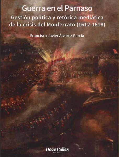 Produktbild: Guerra en el Parnaso. Gesti&oacute;n pol&iacute;tica y ret&oacute;rica medi&aacute;tica de la crisis del Monferrato (1612 - 1618)