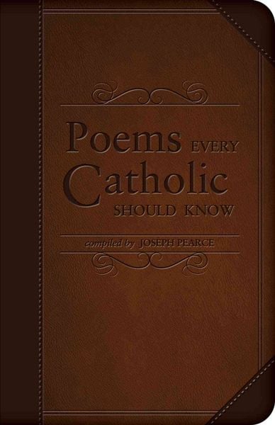 Poems Every Catholic Should Know, Gebundene Ausgabe von Joseph Pearce, TAN Books, 9781505108620