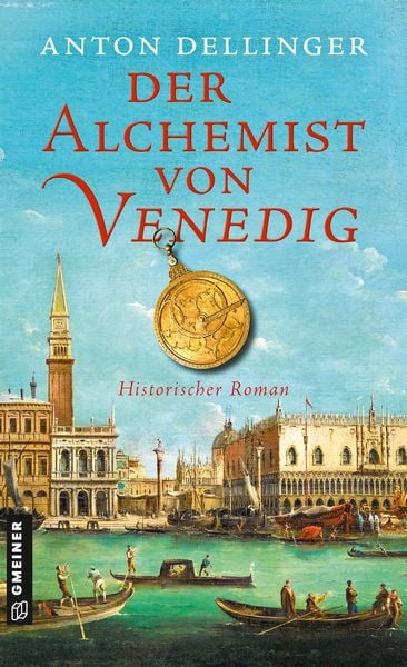 Der Alchemist von Venedig, Taschenbuch von Anton Dellinger, Gmeiner-Verlag, 9783839204641