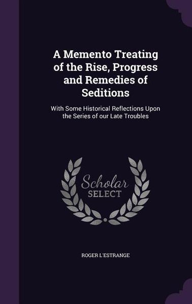 Produktbild: A Memento Treating of the Rise, Progress and Remedies of Seditions
