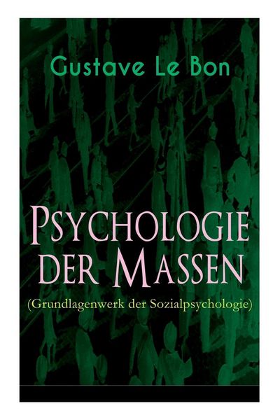 Produktbild: Psychologie der Massen (Grundlagenwerk der Sozialpsychologie)
