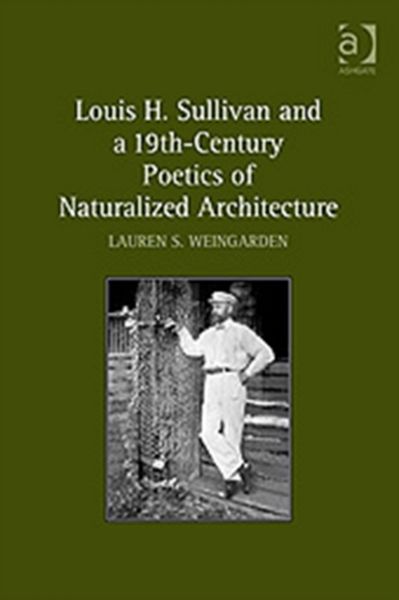 Produktbild: Weingarden, L: Louis H. Sullivan and a 19th-Century Poetics
