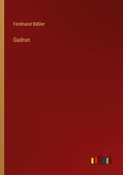 Gudrun, Taschenbuch von Ferdinand Bässler, Outlook, 9783368429027