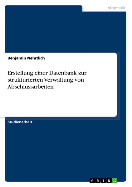 Produktbild: Erstellung einer Datenbank zur strukturierten Verwaltung von Abschlussarbeiten