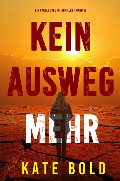Produktbild: Kein Ausweg mehr (Ein Harley Cole FBI-Thriller - Band 12)