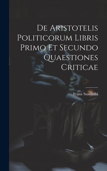 Produktbild: De Aristotelis Politicorum Libris Primo Et Secundo Quaestiones Criticae