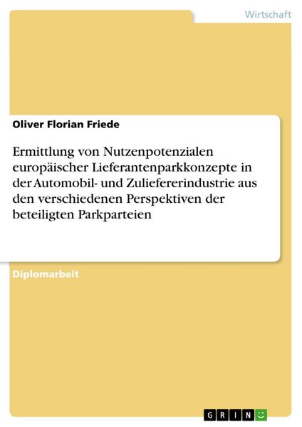 Produktbild: Ermittlung von Nutzenpotenzialen europ&auml;ischer Lieferantenparkkonzepte in der Automobil- und Zuliefererindustrie aus den verschiedenen Perspektiven der