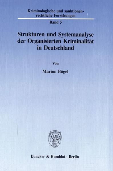 Strukturen und Systemanalyse der Organisierten Kriminalität in Deutschland., Taschenbuch von Marion Bögel, Duncker & Humblot, 9783428082537
